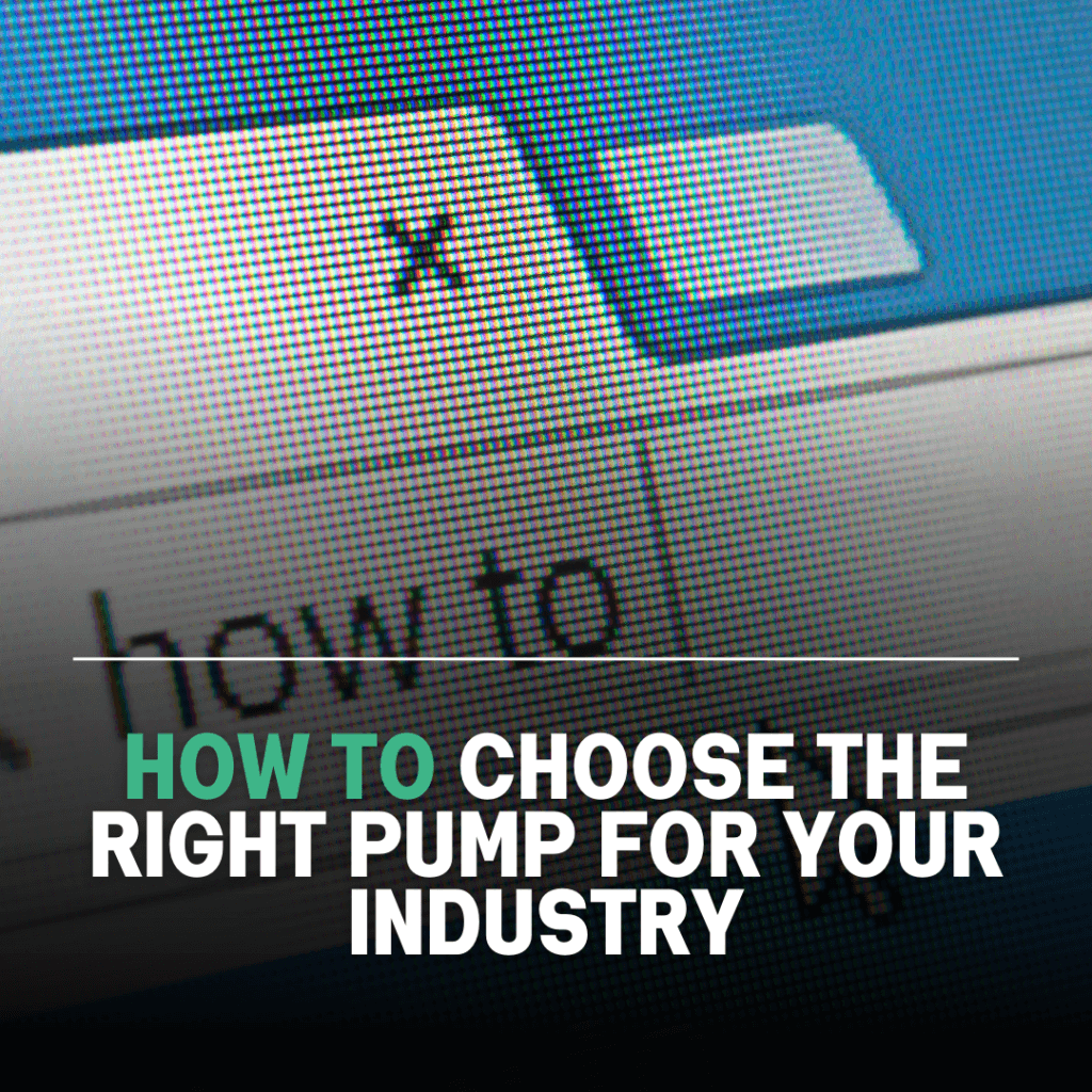 How to Choose the Right Pump for Your Industry - Global Pump & Seal
